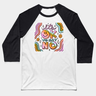 Ok to Say No Baseball T-Shirt